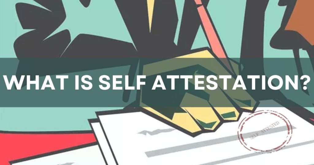 Self Attestation - Meaning, Importance & Validity